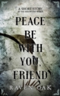 Image for Peace Be with You, Friend: A Short Story at the End of the World