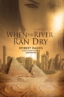 Image for When the River Ran Dry