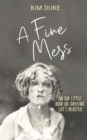 Image for A Fine Mess : An Odd Little Book On Surviving Life&#39;s Disasters