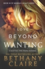 Image for Love Beyond Wanting (Large Print Edition) : A Scottish, Time Travel Romance