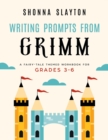 Image for Writing Prompts From Grimm : A Fairy-Tale Themed Workbook for Grades 3 - 6