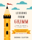 Image for Lessons From Grimm : How to Write a Fairy Tale High School Workbook Grades 9-12