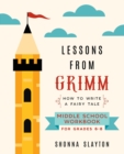 Image for Lessons From Grimm : How To Write a Fairy Tale Middle School Workbook Grades 6-8