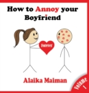 Image for How to Annoy your Boyfriend : Forever