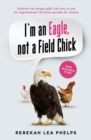 Image for I&#39;m an Eagle, not a Field Chick : An Inspirational Christian Parable for Women