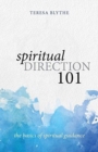 Image for Spiritual Direction 101 : The Basics of Spiritual Guidance