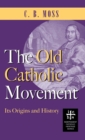 Image for Old Catholic Movement : Its Origins and History