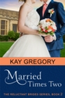 Image for Married Times Two (The Reluctant Brides Series, Book 2)