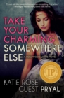 Image for Take Your Charming Somewhere Else : A Hollywood Lights Novel