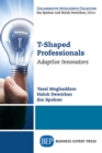 Image for T-shaped Professionals: Adaptive Innovators