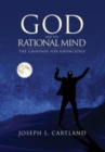 Image for God and the Rational Mind : The Grounds for Knowledge