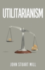 Image for Utilitarianism : The Original 1863 Edition As Found in Fraser&#39;s Magazine