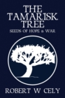 Image for The Tamarisk Tree : Seeds of Hope &amp; War
