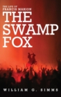 Image for The Life of Francis Marion : The &quot;Swamp Fox&quot;