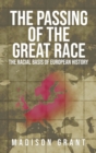 Image for The Passing of the Great Race : The Racial Basis of European History (With Original 1916 Illustrations in Full Color)