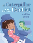 Image for A Caterpillar at the Dentist