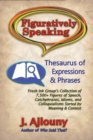 Image for Figuratively Speaking : Thesaurus of Expressions &amp; Phrases