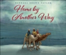 Image for Home by Another Way : A Christmas Story