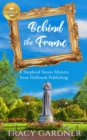Image for Behind the Frame: A Shepherd Sisters Mystery