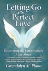 Image for Letting Go Into Perfect Love : Discovering the Extraordinary After Abuse