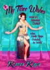 Image for My Three Wishes : Memoir Of A Hawaiian Dancer Whose Family Troupe Traveled The World