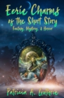 Image for Eerie Charms of the Short Story: Fantasy, Mystery, &amp; Horror