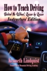 Image for How to Teach Driving : Behind the Wheel, Lesson by Lesson: Instructors&#39; Edition