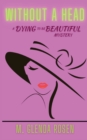 Image for Without a Head : A Dying to Be Beautiful Mystery