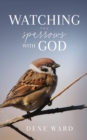 Image for Watching the Sparrows with God