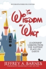 Image for The Wisdom of Walt : Leadership Lessons from the Happiest Place on Earth