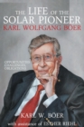 Image for Life of the Solar Pioneer Karl Wolfgang Boer: Opportunities Challenges Obligations