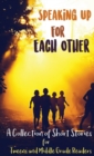 Image for Speaking Up for Each Other : A Collection of Short Stories for Tweens and Middle Grade Readers