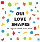 Image for Oui Love Shapes : An English/French Bilingual Word Book