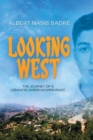 Image for Looking West : The Journey of a Lebanese-American Immigrant