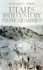 Image for Utah&#39;s 19th Century Stone Quarries