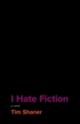 Image for I Hate Fiction