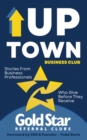 Image for Uptown Business Club: Stories From Business Professionals Who Give Before They Receive