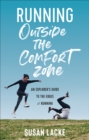 Image for Running outside the comfort zone: an explorers guide to the edges of running