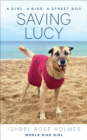Image for Saving Lucy: a girl, a bike, a street dog