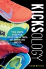 Image for Kicksology: the hype, science, culture &amp; cool of running shoes