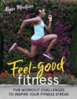 Image for Feel-good fitness  : workout challenges to inspire your fitness streak