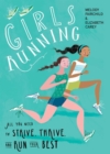 Image for Girls Running : All You Need to Strive, Thrive, and Run Your Best
