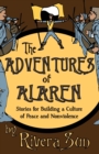 Image for The Adventures of Alaren : Stories for Building a Culture of Peace and Nonviolence