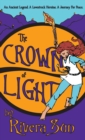 Image for The Crown of Light : An Ancient Legend, a Lovestruck Heroine, a Journey for Peace