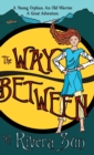 Image for The Way Between : A Young Orphan, An Old Warrior, A Great Adventure