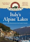 Image for Italy&#39;s Alpine Lakes : Small-town Itineraries for the Foodie Traveler
