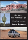 Image for Go West, His Momma Said : A #LeapFrogs Travelogue