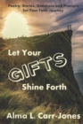 Image for Let Your Gifts Shine Forth : Poetry, Stories, Questions and Prompts for Your Faith Journey