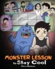 Image for Monster Lesson to Stay Cool : My Monster Helps Me Control My Anger. A Cute Monster Story to Teach Kids about Emotions, Kindness and Anger Management.