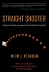 Image for Straight Shooter : A game-changing new approach to basketball shooting